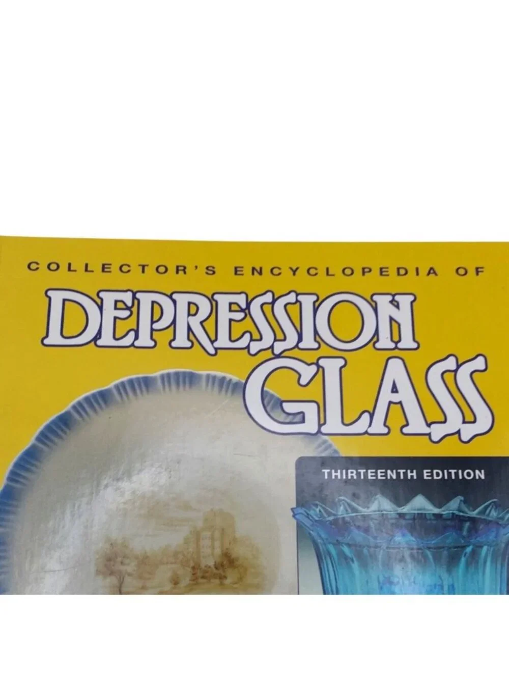 Collectors Encyclopedia of Depression Glass 13th Edition HC Book Gene Florence